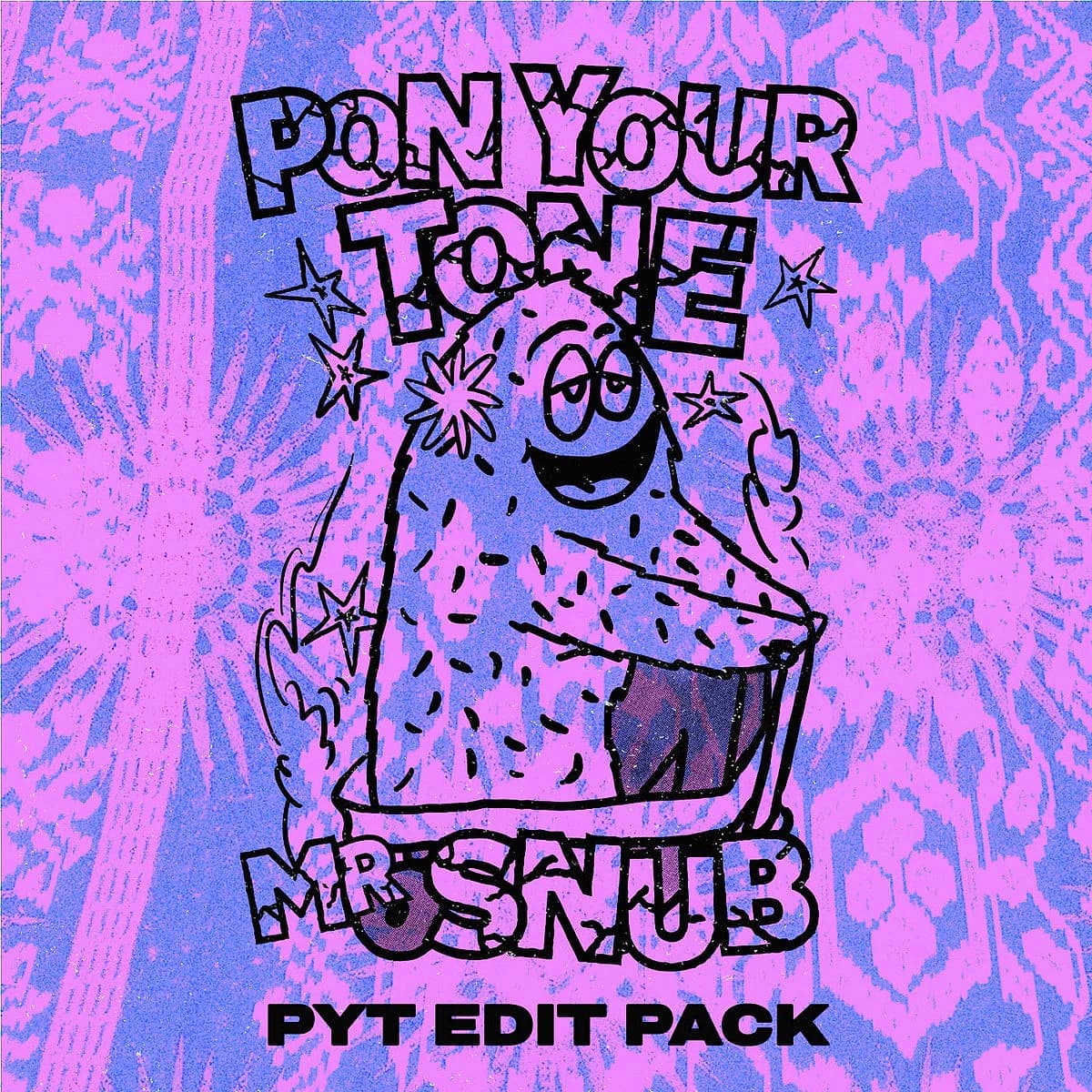 Artwork for Mr Snub's PYT Edit Pack, one of Pon Your Tone's releases.